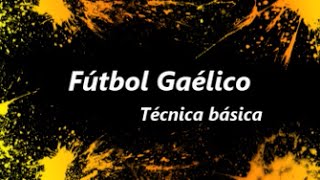 FÚTBOL GAÉLICO Técnica básica [upl. by Henni]