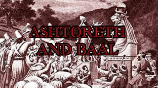 Ashtoreth and Baal [upl. by Nosirrah]