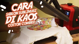 Cara SABLON SUBLIMASI di Kaos COTTON COMBED  Bengkel Print [upl. by Notlih]