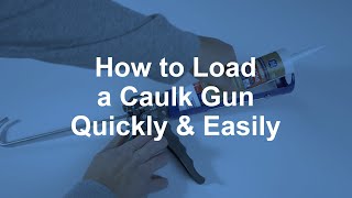 How to Load a Caulk Gun Quickly and Easily [upl. by Nohsauq]