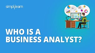 Who Is A Business Analyst What Does A Business Analyst Do  Roles amp Responsibilities Simplilearn [upl. by Nella582]