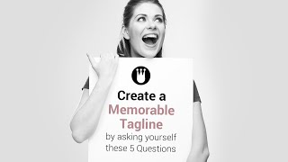 Create a Memorable Tagline by Asking Yourself these 5 Questions [upl. by Rolyt240]