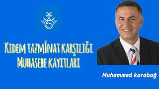 KIDEM TAZMİNAT KARŞILIĞI MUHASEBE KAYITLARI [upl. by Yeslaehc242]