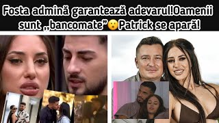 Fosta admină garantează adevarul🤯Oamenii sunt bancomate”😮Patrick se apară🙆‍♂️ [upl. by Bisset239]