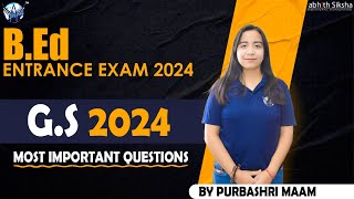 BEd Entrance Exam II Most Important Question II GS 2024 [upl. by Trilbie416]