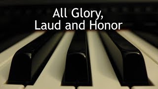 All Glory Laud and Honor  piano instrumental hymn with lyrics [upl. by Triley]