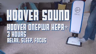 Hoover Vacuum Sound  ONEPWR HEPA Cordless Vacuum Cleaner  3 Hours Relax Sleep Focus ASMR [upl. by Brnaby544]