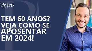 APOSENTADORIA INTEGRAL EM 2024 COM 60 ANOS DE IDADE [upl. by Katy992]