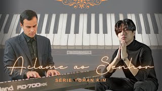 Aclame ao Senhor  Piano cover Zaquêu  Yohan Kim 🎹🎧 Shout to The Lord 🙌🏼 [upl. by Arathorn]