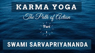 Karma Yoga The Path of Action Part 1  Swami Sarvapriyananda [upl. by Blount757]