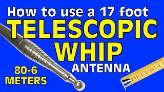 How To Use a 17 Foot Telescopic Whip for Ham Radio [upl. by Aria529]