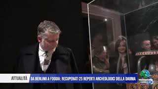 26 NOVEMBRE 2024 DA BERLINO A FOGGIA RECUPERATI 25 REPERTI ARCHEOLOGICI DELLA DAUNIA [upl. by Amalberga]