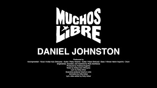 MUCHOS LIBRE  DANIEL JOHNSTON LYRIC VIDEO [upl. by Aehsal287]