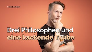 Drei Philosophen und eine kackende Taube Logikrätsel [upl. by Sharpe290]