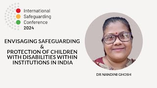 Dr Nandini Ghosh  Envisaging Safeguarding with Disabilities within Institutions in India [upl. by Yeniffit]