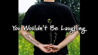 The Front Bottoms  You Wouldnt Be Laughing Lyrics [upl. by Joost]