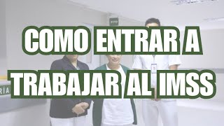 ¿COMO ENTRAR A TRABAJAR AL IMSS  EXPLICADO POR UN ENFERMERO [upl. by Dempstor]