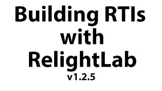 Building RTIs with Relightlab v125 [upl. by Atsahc738]