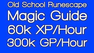 OSRS Magic Guide  60k XPHour 300k GPHour [upl. by Trela610]