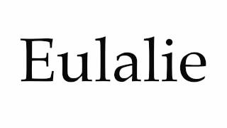 How to Pronounce Eulalie [upl. by Eberta]