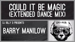 Barry Manilow  Could it be Magic Extended Dance Mix [upl. by Partridge]