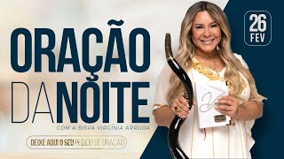 ORAÇÃO DA NOITE  26 FEV 2024  VirginiaArruda [upl. by Khorma492]