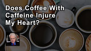 Does Coffee With Caffeine Injure My Heart  Caldwell Esselstyn Jr MD [upl. by Ribaj519]