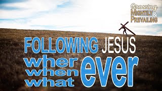 Following Jesus Where When and Whatever [upl. by Ly]