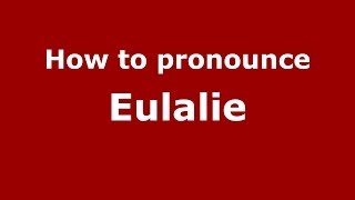 How to Pronounce Eulalie  PronounceNamescom [upl. by Euphemie]