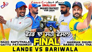 FinalLandeNaag Kapurthala amp Gattu Vs BariwalaHarman Dhuri amp Babbu Cosco Cricket Mania [upl. by Enelie]