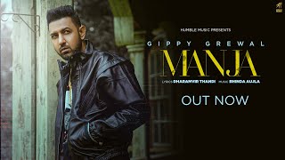 Manja Full Song  Gippy Grewal  Bhinda Aujla  New Punjabi Songs 2021  Humble Music [upl. by Lynnworth]