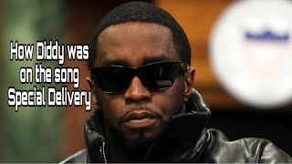 How Diddy was on the song Special Delivery diddy recommended [upl. by Alletsirhc650]