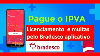 Pagar IPVA Licenciamento e multas pelo Bradesco aplicativo [upl. by Balduin683]