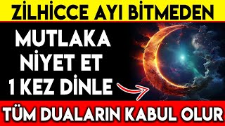 ZİLHİCCE AYI BİTMEDEN MUTLAKA NİYET ET VE 1 KEZ DİNLE  TÜM DUALARIN KABUL OLUR [upl. by Ahsirhcal]