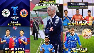 AIFFFIFA Academy statusACL 2 PotsNext Gen Cup 2024Indian Player in Thai LeagueISL Transfer News [upl. by Tecil]