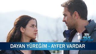 Dayan Yüreğim  Ayfer Vardar  Sen Anlat Karadeniz 9 Bölüm [upl. by Yelkreb]