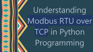 Understanding Modbus RTU over TCP in Python Programming [upl. by Avlasor]