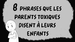 8 PHRASES que les PARENTS TOXIQUES disent à leurs enfants [upl. by Elenahc]