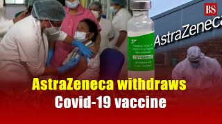 AstraZeneca withdraws Covid19 vaccine [upl. by Okihcas]