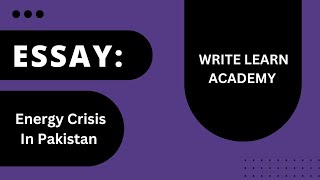 Energy Crisis In Pakistan I Essay Writing I essay  energy crisis  writelearnacademyup8jl [upl. by Nahtnhoj]