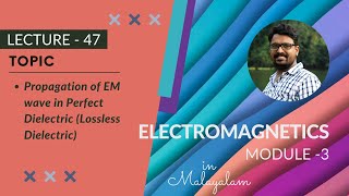 Propagation of EM wave in perfect dielectric Lossless dielectric  EM  Module 3  Lecture 47 [upl. by Midian]