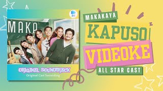 Kapuso Videoke quotMakakayaquot MAKA OST by All Star Cast [upl. by Eillor]