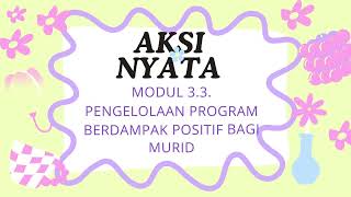 Aksi Nyata Modul 33 Pengelolaan Program Berdampak Positif Bagi Murid [upl. by Auhsoj]