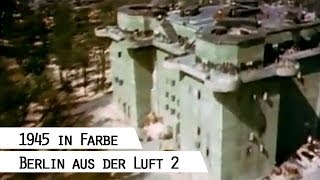 Flug über das zerstörte Berlin 1945 in Farbe Teil 2 [upl. by Lisa796]