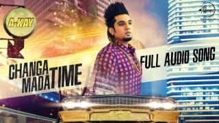 Changa Mada Time Audio Song  A Kay  Latest Punjabi Song 2016  Speed Records [upl. by Qahsi]