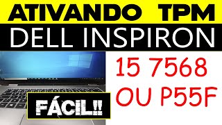 Como ATIVAR O TPM na BIOS DELL INSPIRON  15 7568 OU P55F [upl. by Nomelif]