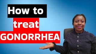 Gonorrhea  Treatment for Gonorrhea  How To Treat Gonorrhoea  The Pharmacist [upl. by Carrnan]