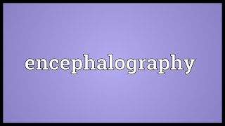 Encephalography Meaning [upl. by Neelhtak]