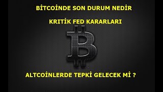 BİTCOİN SON DURUM FED KARARLARI PİYASAYI NASIL ETKİLEYECEK  KRİPTOPARA ALTCOİN ETHEREUM [upl. by Magee]