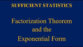 Sufficiency Sufficient Statistics Factorization theorem and the Exponential Form [upl. by Anawyt812]